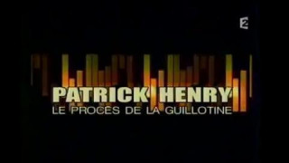Episode 8 : Patrick Henry, le proces de la guillotine